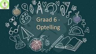 Wiskunde Graad 6 - Optelling