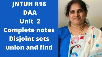 DAA  unit 2 complete notes JNTUH R18 | Disjoint sets | Union and Find operations| DAA