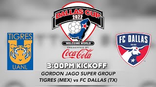 Gordon Jago Super Group - Tigres (MEX) vs FC Dallas (TX)