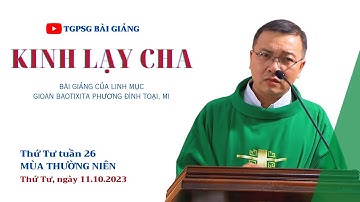 Kinh Lạy Cha - Lm GB Phương Đình Toại, MI | Thứ Tư tuần 27 TN