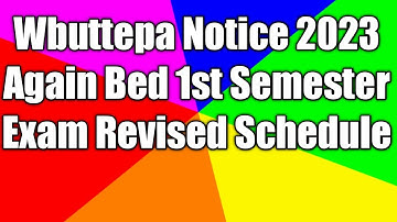 Bed 1st Semester Exam Revised Schedule Again l Wbuttepa New Exam Notice 2023