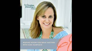 Making room for what matters with Kari Kampakis