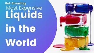 15 MOST EXPENSIVE LIQUIDS IN THE WORLD