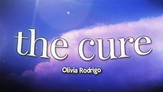 Olivia Rodrigo - the cure (Lyrics) @coldboy.