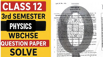 Class 12 Physics 3rd Semester | WBCHSE Question Paper Solve | West Bengal HS Exam 2025