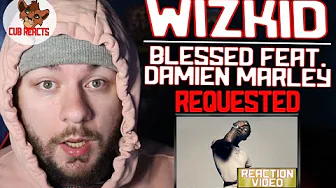 WizKid - Blessed feat. Damien Marley (REQUESTED REACTION & ANALYSIS) - CUBREACTS WizKid - Blessed feat. Damien Marley (REQUESTED REACTION & ANALYSIS) - CUBREACTS