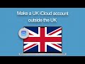 How to make a uk icloud account outside the uk
