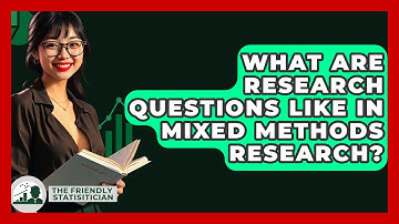 What Are Research Questions Like In Mixed Methods Research? - The Friendly Statistician