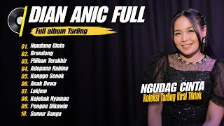 Download lagu DIAN ANIC Lagu NGUDAG CINTA - Full Album 2026 🎶 Lagu Tarling Dangdut Pantura Cirebon  🔥