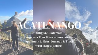 Acatenango Volcano Hike - Antigua, Guatemala - Tour, What We Packed, What I Wish I Knew Before