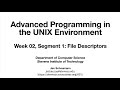 Advanced Programming in the UNIX Environment: Week 02, Segment 1 - File Descriptors