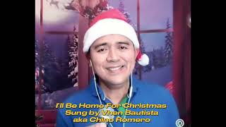 I&#39;ll Be Home For Christmas - Sung by Chino Romero