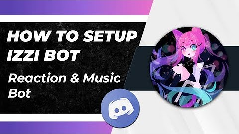 How to setup izzi bot discord very easily on your discord server | Reaction & Fun
