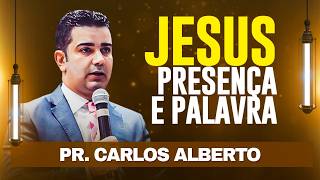 Nós Precisamos da Presença e da Palavra - Pr. Carlos Alberto