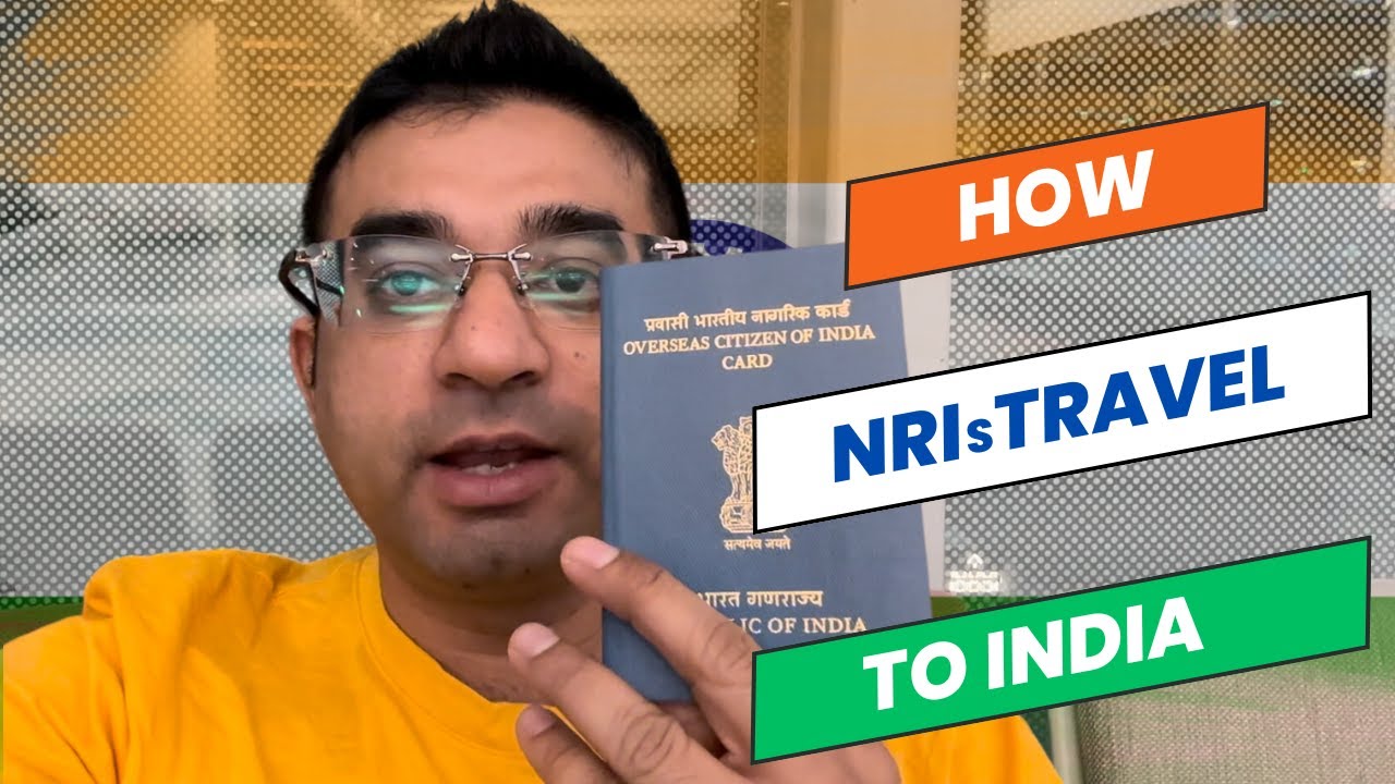 The Ultimate NRIs Travel Guide to India: Visas, Tips & More! The Ultimate NRIs Travel Guide to India: Visas, Tips & More!