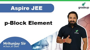 Aspire JEE Main 2020 | p block elements | Chemistry | Mritunjay Sir | Gradeup JEE