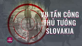 Cập nhật tình hình sức khỏe Thủ tướng Slovakia sau vụ tấn công | VTC Now