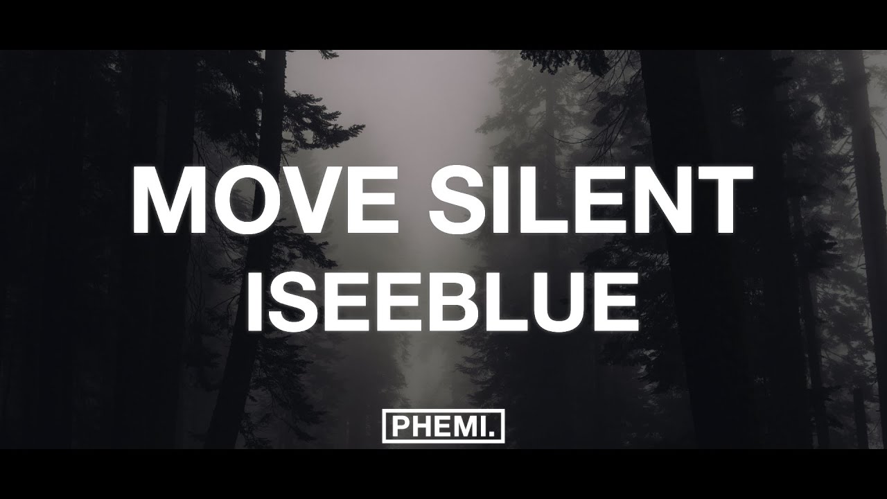 ISEEBLUE - MOVE SILENT (Lyrics)