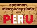 Common Misconceptions & Perceptions of Peru