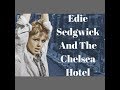 Edie Sedgwick And The Chelsea Hotel