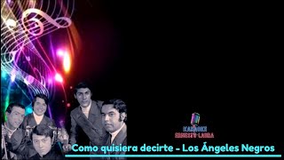 Los Angeles Negros - Cómo quisiera decirte - karaoke