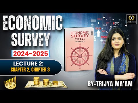 Economic Survey 2024-2025 | Lecture 2 Chapter 2 & 3 | By Trijya Ma'am | Tathastu ICS |UPSC EXAM