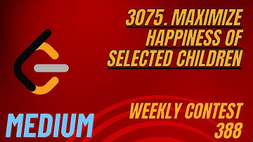 LeetCode | 3075. Maximize Happiness of Selected Children | Medium | Weekly Contest 388