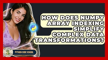 How Does NumPy Array Indexing Simplify Complex Data Transformations? - Python Code School