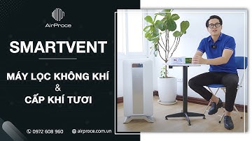 Máy lọc và cấp khí tươi thông minh SMARTVENT 3 trong 1: Xu thế của gia đình hiện đại