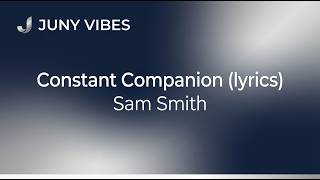 Sam Smith - Constant Companion (Lyrics)