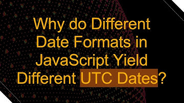 Why do Different Date Formats in JavaScript Yield Different UTC Dates?