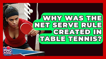 Why Was The Net Serve Rule Created In Table Tennis? - Ping Pong Prodigy