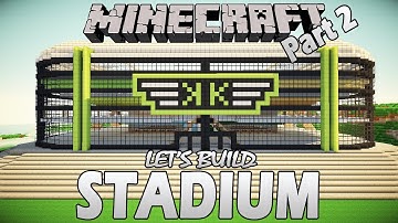 Minecraft - How To Build A Stadium - Part 2 (Lets Build)