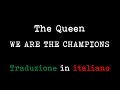 The Queen - We Are The Champions (Traduzione in italiano)
