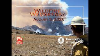 Wildfire Wednesday August 5 2026