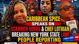 CARIBBEAN SPICE SPEAKS ON SCAMMER DONNA & CHEF LOTHIAN BREAKING NEW YORK STATE LAW! PEOPLE REPORTING