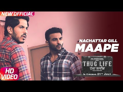 Maape | Nachattar Gill | Harish Verma | Jass Bajwa | Thug Life | Latest Punjabi Song 2017