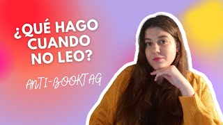 Anti - Booktag Qué Hago Cuando No Leo?