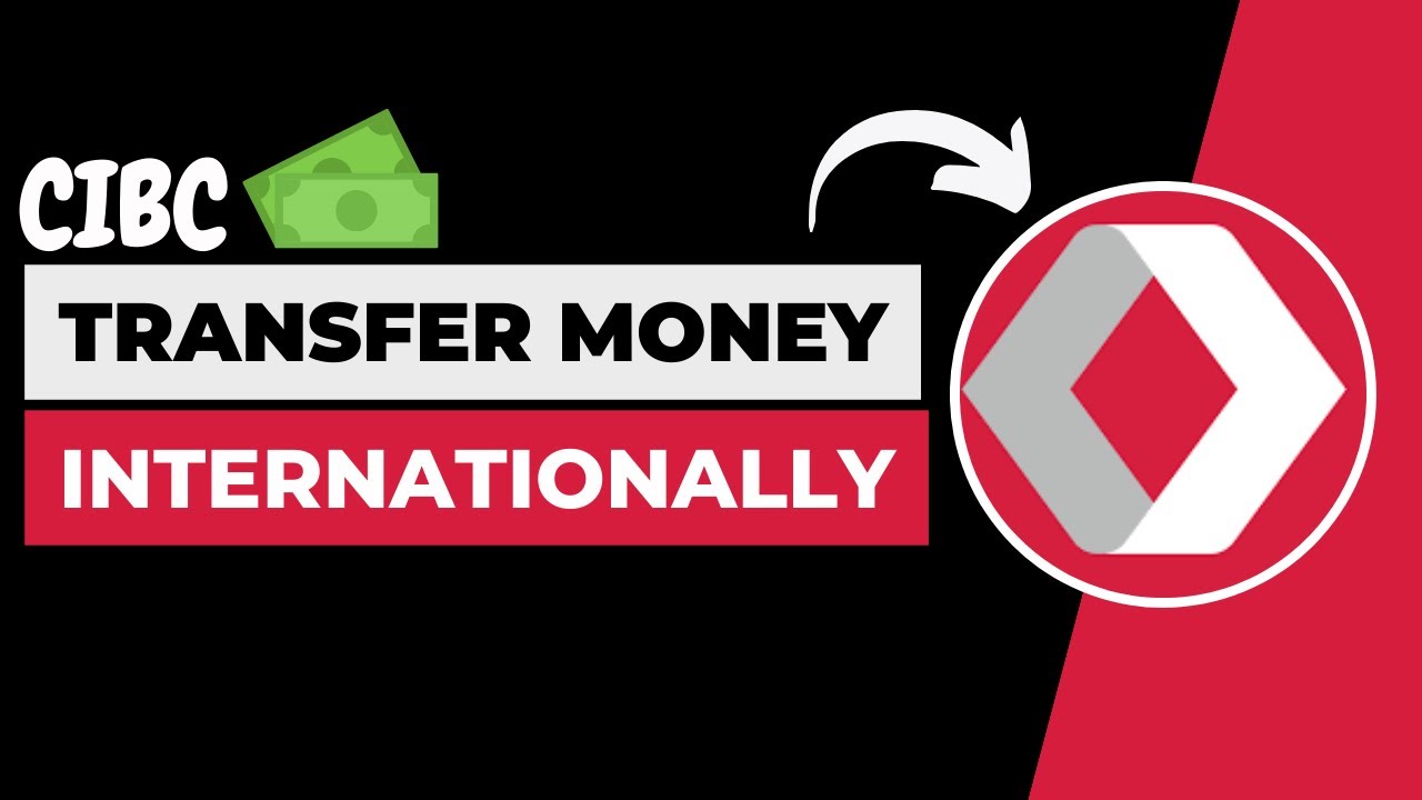 How to transfer money internationally with cibc send money