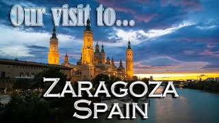 Our visit to Zaragoza as part of our Spanish Road Trip