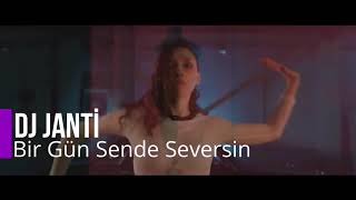 DJ JANTİ - BİR GÜN SENDE SEVERSİN