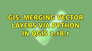 GIS: Merging vector layers via python in QGIS 2.18.1 (2 Solutions!!)