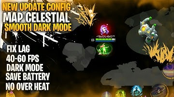 NEW CONFIG MAP CELESTIAL SMOOTH DARK MODE || FIX LAG MLBB