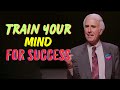 Jim Rohn - Train Your Mind For Success - Jim Rohn