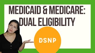 Medicaid & Medicare: Dual Eligibility Plans (DSNP)