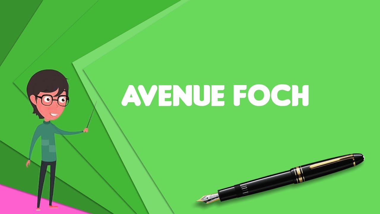 What is Avenue Foch? Explain Avenue Foch, Define Avenue Foch, Meaning of Avenue Foch