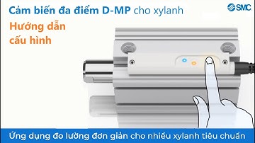 [SMC VN] Hướng dẫn cấu hình cảm biến đa điểm D-MP dành cho xylanh