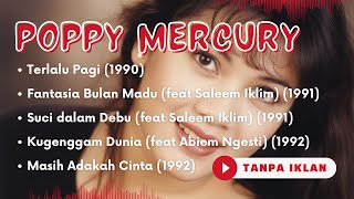 Download lagu Lagu Poppy Mercury Paling Hits & Populer, Terlalu Pagi, Cinta Kita, Suci Dalam Debu, Kugenggem Dunia