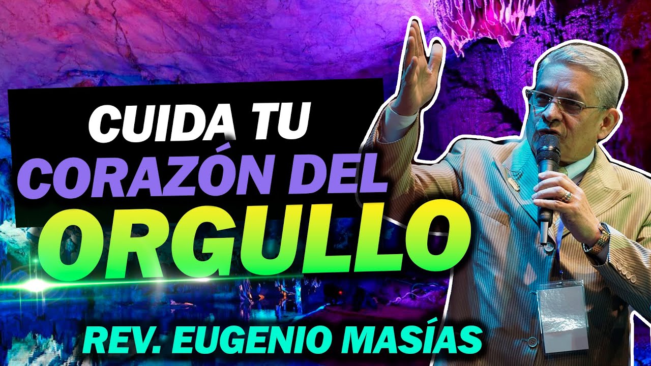 Tu orgullo dañará tu corazón 🙌😁|Predica Cortas| Rev. Eugenio Masías| 2022