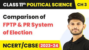 Comparison Of FPTP And PR System Of Election -Election And Representation|Class 11 Political Science